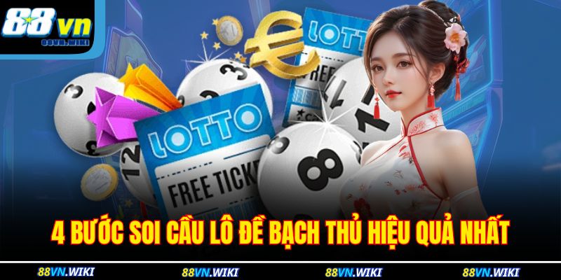 4 bước soi cầu lô đề bạch thủ hiệu quả nhất