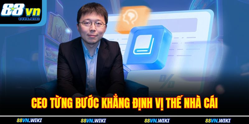 CEO từng bước khẳng định vị thế nhà cái