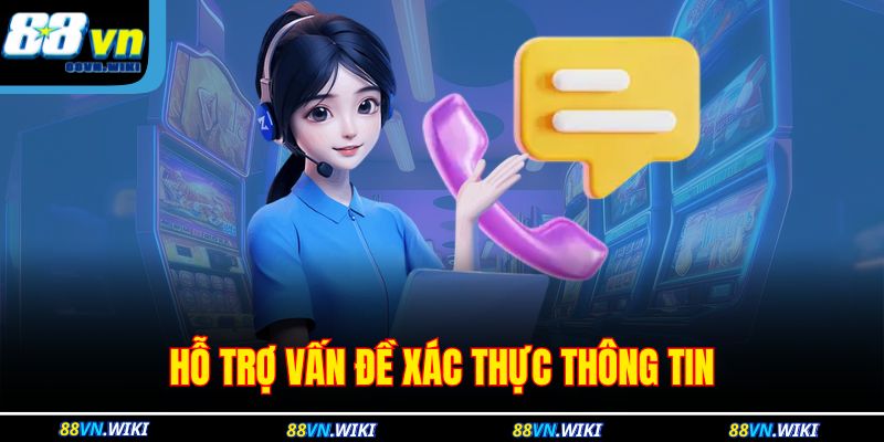 Hỗ trợ vấn đề xác thực thông tin