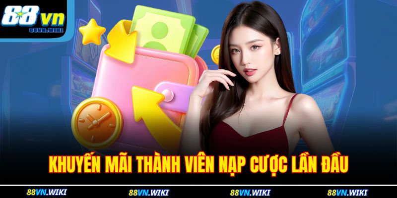 Khuyến mãi thành viên nạp cược lần đầu