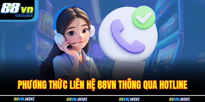 Phương thức liên hệ 88VN thông qua hotline
