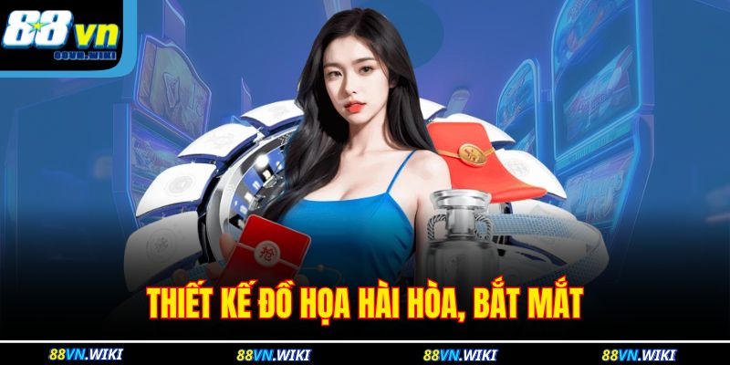 Thiết kế đồ họa hài hòa, bắt mắt