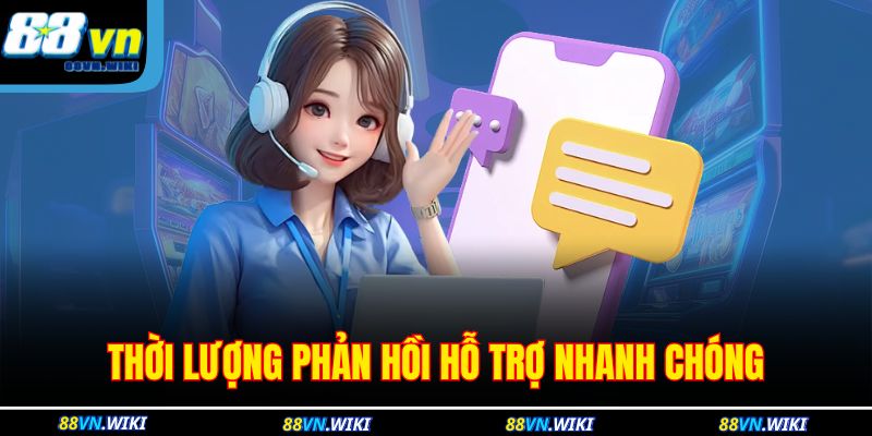 Thời lượng phản hồi hỗ trợ nhanh chóng