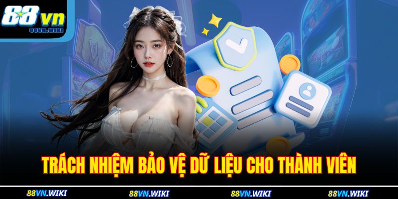 Trách nhiệm bảo vệ dữ liệu cho thành viên